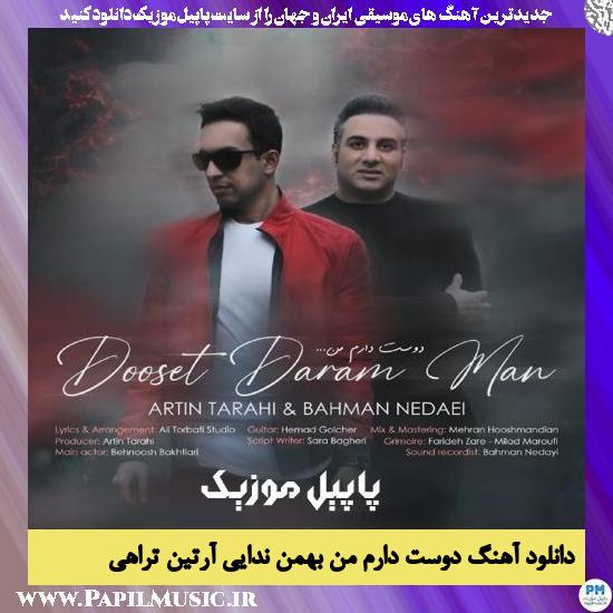 Artin Tarahi & Bahman Nedaei Dooset Daram Man دانلود آهنگ دوست دارم من از آرتین تراهی و بهمن ندایی